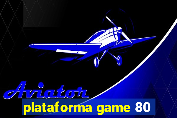 plataforma game 80